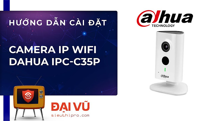 Đánh giá camera ip wifi dahua 3mp ipc-c35p năm 2024