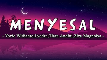 Menyesal - Yovie Widianto, Lyodra, Tiara Andini, Ziva Magnolya [Lirik]