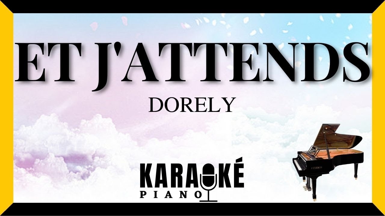 Karaoké Et j'attends DORELY (Karaoké Piano Français) YouTube