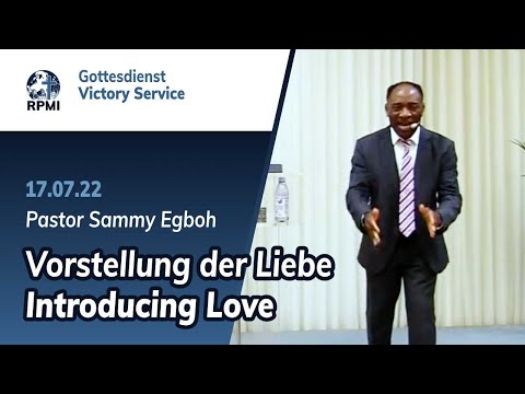 „Vorstellung der Liebe“ - RPMI-Gottesdienst - 17.07.2022 - Pastor Sammy Egboh