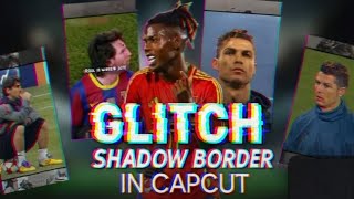 Glitch shadow Border tutorial in Capcut 🔥