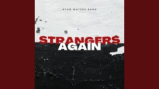 Video thumbnail of "Ryan Waters Band - Strangers Again"