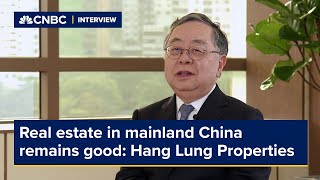 Real estate in mainland China remains good, says Hang Lung Properties Honorary Chair Ronnie Chan