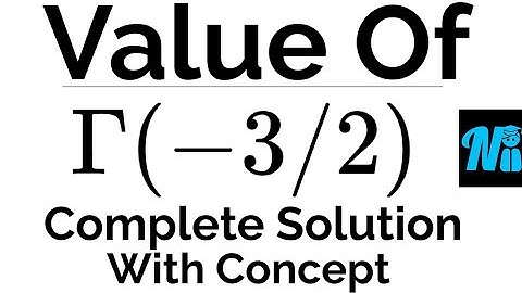 Value of gamma (-3/2) Complete solution with Concept.