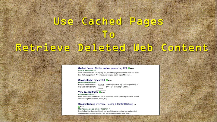Retrieve Deleted Web Content Using Cached Pages