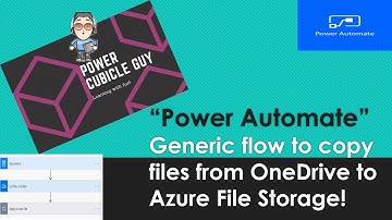 Microsoft Power Automate: Generic workflow to copy files from OneDrive to Azure File Storage!