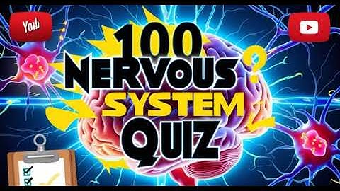 100 NERVOUS SYSTEM ANATOMY AND PHYSIOLOGY QUIZ AND PRACTICE QUESTIONS