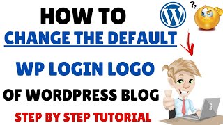 ✌️🏆How To Change The Wordpress Login Page Logo - Customize/Replace The Default WP Logo in 2021🤩🔥