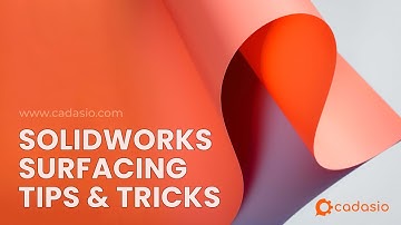 SolidWorks Surfacing Tips & Tricks