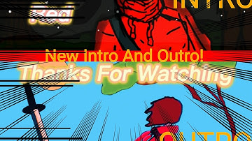 My new Intro and Outro! [Read description]