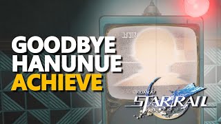 Goodbye Hanunue Honkai Star Rail Achievement