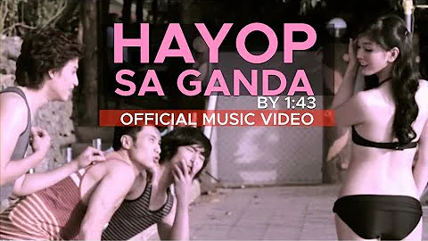 HAYOP SA GANDA by 1:43 (Official Music Video in HD)