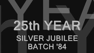 Our 25th Year  THE SILVER JUBILARIAN BATCH '84 SIMPLY THE BEST!