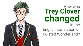 How was Trey Clover Changed in the English Version of Twisted Wonderland?