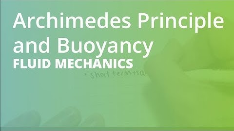 Archimedes Principle and Buoyancy | Fluid Mechanics