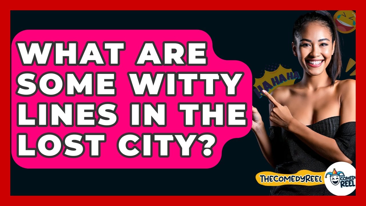 What Are Some Witty Lines In The Lost City? - The Comedy Reel