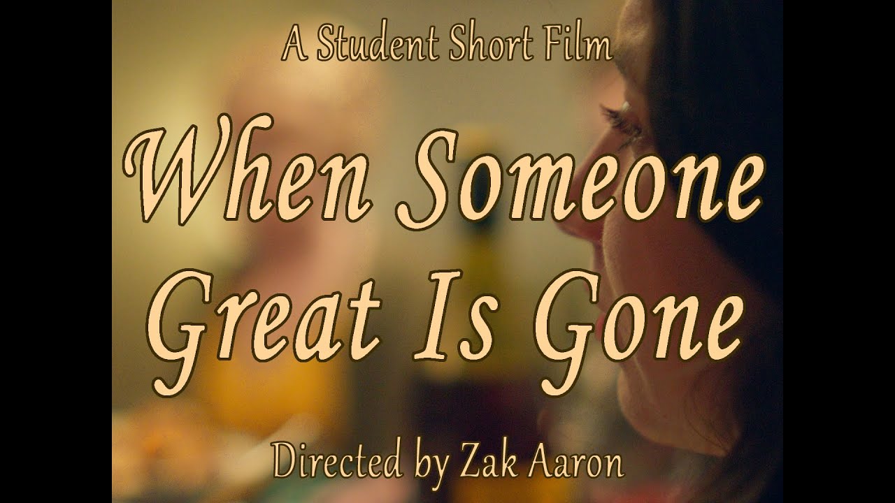 When Someone Great is Gone - Student Short Film