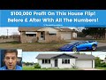 $100,000 Profit on this House Flip! Complete Before and After with All the Numbers!