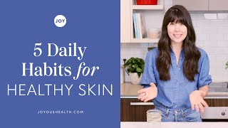 5 DAILY habits for HEALTHY SKIN