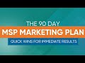 The 90-Day MSP Marketing Plan: Quick Wins for Immediate Results