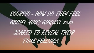 SCORPIO - HOW DO THEY FEEL ABOUT YOU? August 2020 Love Tarot Reading