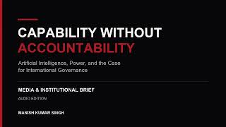 Capability Without Accountability Media Institutional Brief (Audio Edition)
