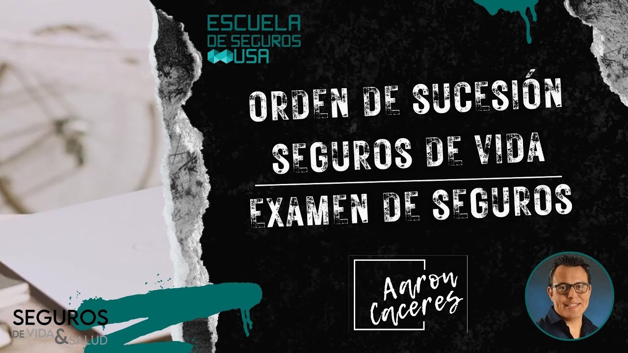 ORDEN DE SUCESIÓN - SEGUROS DE VIDA - LICENCIA DE SEGUROS