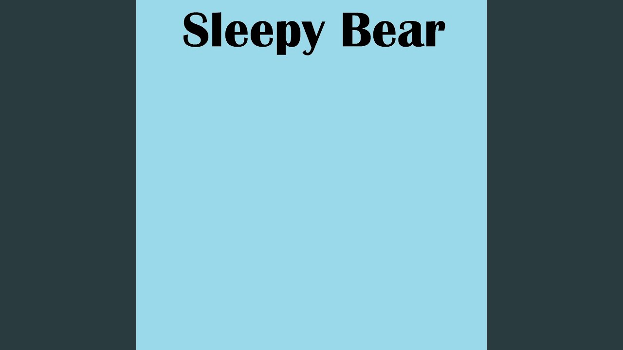 Watch Sleepy Bear on YouTube Watch Sleepy Bear on YouTube