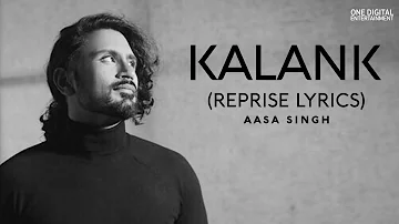 KALANK (Reprise Lyrics) | Pritam | Aasa Singh | Siddhesh Patole | Yash Tiwari | Arijit Singh