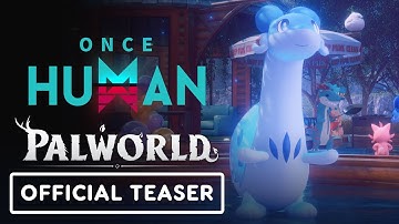 Once Human × Palworld - Official Teaser Trailer