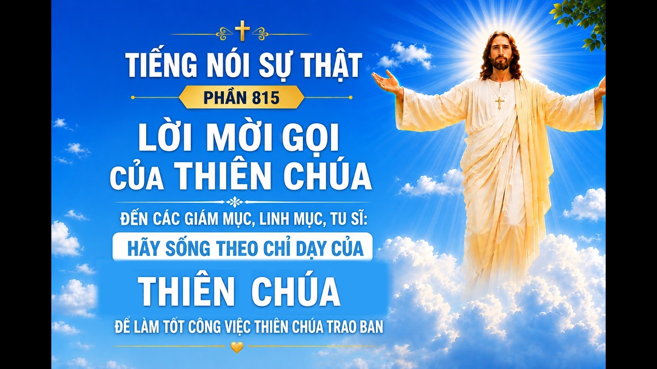Tiếng Nói Sự Thật Phần 815 - Lời Mời Gọi Của Thiên Chúa Đến Các Giám Mục Linh Mục Tu Sĩ