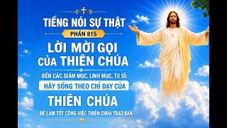 Tiếng Nói Sự Thật Phần 815 - Lời Mời Gọi Của Thiên Chúa Đến Các Giám Mục, Linh Mục, Tu Sĩ