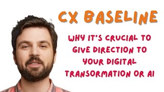 Why You Start with a Customer Experience Baseline for Digital Transformation