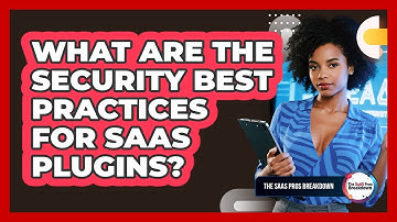 What Are The Security Best Practices For SaaS Plugins?