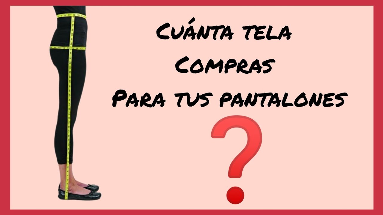 CALCULA la cantidad de TELA para tus PANTALONES 