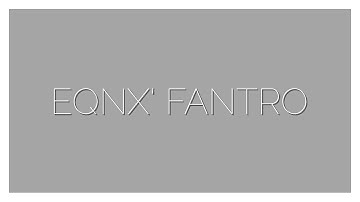 ↣ EQNX (Fan intro) ↢ [Read desc.]