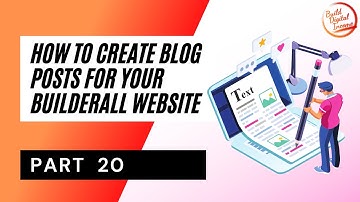 Part 20 | How To Create Blog Posts For Your Builderall Website