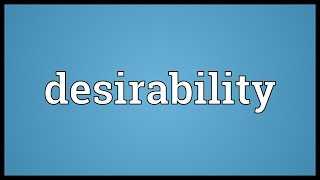 Desirability Meaning