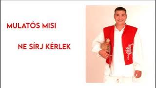 Mulatós Misi. Ne sirj kérlek
