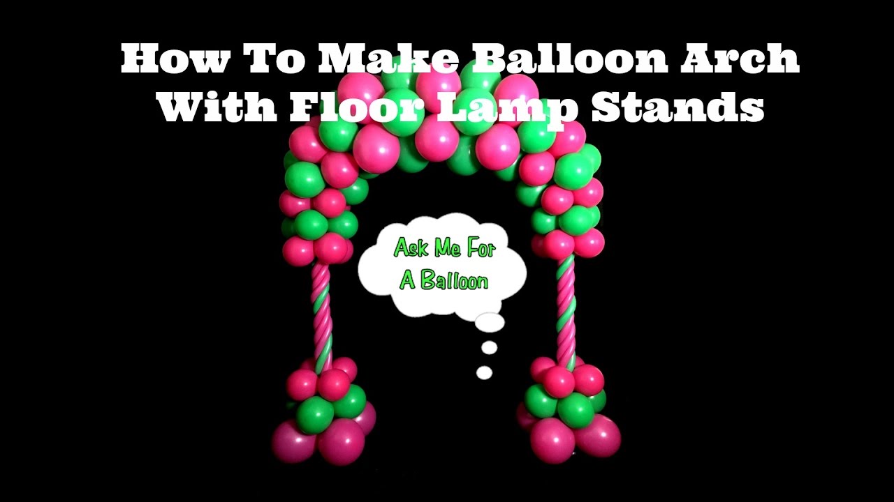 How To Make Balloon Arch With Floor Lamp Stands