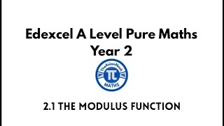 2.1 The Modulus Function - Edexcel A Level Pure Mathematics Year 2