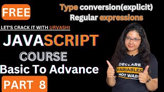 #8 Regex(Regular Expression in JavaScript) & Type Conversion(JavaScript)| Lets Crack it with Urvashi