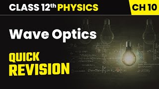 Chapter 10 17   Quick Revision   Wave Optics  Class 12th Physics