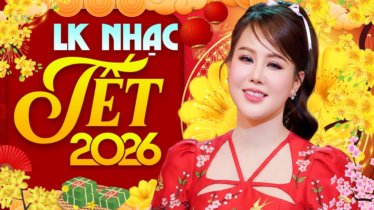 Nhạc Hay Mùng 1 Tết - LK Nhạc Xuân 2026, Nhạc Tết 2026 Hay Nhất Chúc Mừng Năm Mới