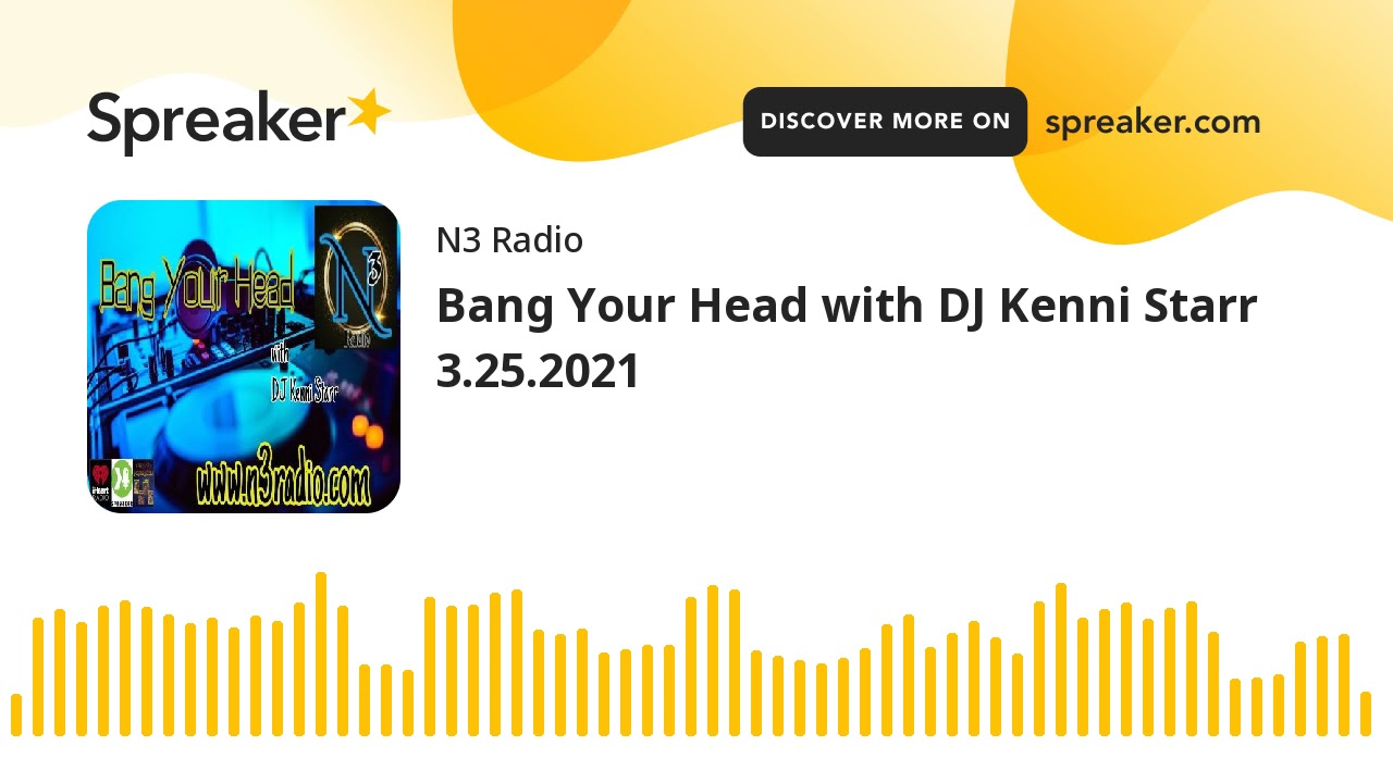 Bang Your Head with DJ Kenni Starr 3.25.2021