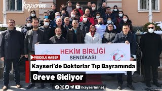 Kayseride Doktorlar Tıp Bayramında Greve Gidiyor