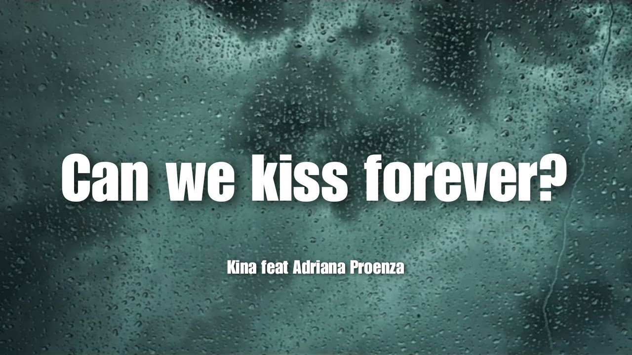 Can we kiss forever? Kina feat. Adriana Proenza Lyrics YouTube