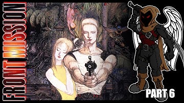 Front Mission - Part 6