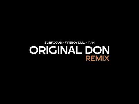Sub Focus & Fireboy DML & Irah - ORIGINAL DON (REMIX)