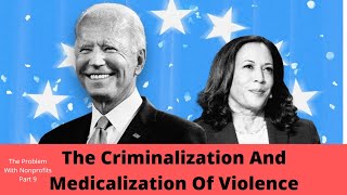 The Problem With Nonprofits 9: The Criminalization and Medicalization of Violence